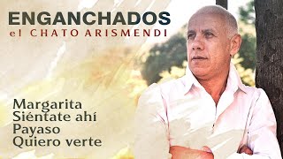 El Chato Arismendi  Enganchados [upl. by Idolah]