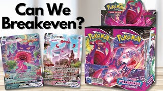 Can We Breakeven on a Fusion Strike Booster Box [upl. by Yelkrab287]