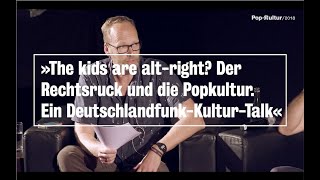 PopKultur Talk »The kids are altright Der Rechtsruck und die Popkultur« [upl. by Snebur559]