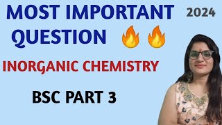 Most Important Questions🔥🔥 Inorganic Chemistry  Bsc 3rd Year 🔥🔥 [upl. by Anirazc]