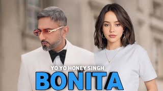 Bonita  Yo Yo Honey Singh  Honey Singh Song 2024  Bonita New Song Full Video [upl. by Kantor]