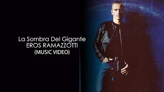 Eros Ramazzotti  La Sombra Del Gigante HD [upl. by Arreyt]