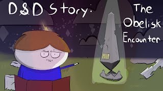 DampD Story The Obelisk Encounter [upl. by Tterrag]