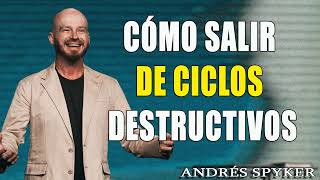 Andrés Spyker — ¿Cómo salir de ciclos destructivos 2 [upl. by Esidarap232]