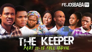 THE KEEPER FULL MOVIE PART 11  15  SEASON 3  Written by Femi Adebile  DELIVERANCE FROM ALTARS [upl. by Faux]