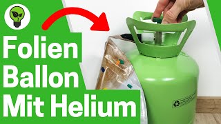 Folienballon mit Helium Füllen ✅ GENIALE ANLEITUNG Wie Heliumballons mit Gas Befüllen amp Aufblasen [upl. by Mulry]