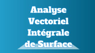 Analyse 3  Chap2  Analyse Vectoriel lintégrale de Surface important [upl. by Sivrat914]