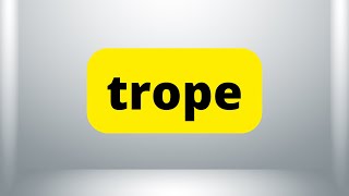 TROPE  Meaning  How to Say  Use in a Sentence  Dictionary [upl. by Nauhs]