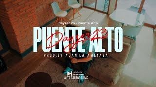 Dayzer 23  Puente Alto Video Oficial [upl. by Eenwat]