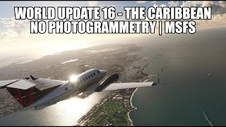 World Update 16 The Caribbean  Most Scenic Update but No Photogrammetry  MSFS 2020 [upl. by Lemrahs]