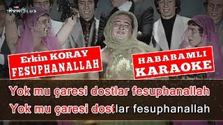 Erkin KORAY  Fesuphanallah KARAOKEHababamlı Video [upl. by Moritz]