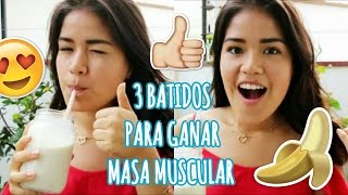 3 BATIDOS PARA AUMENTAR MASA MUSCULAR SIN SUPLEMENTOS Y AUMENTAR DE PESO  ♥TakeThisTip♥ [upl. by Nieberg]