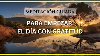 ❤️MEDITACIÓN de la MAÑANA  Empezar el día con GRATITUD Y ABUNDANCIA INFINITA 10 minutos [upl. by Aniret]