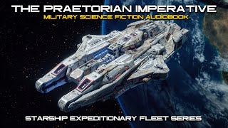 The Praetorian Imperative  Starship Expeditionary Fleet Series  Full Length SciFi Audiobook [upl. by Gnanmos]