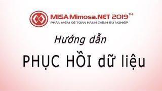 Phục hồi dữ liệu CỰC KỲ ĐƠN GIẢN trên MISA MimosaNET 2019  Học MISA Online [upl. by Ahsyia]