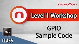 Nuvoton NuMicro Family Microcontroller Level 1 Workshop  GPIO Sample Code [upl. by Ellehcsar478]