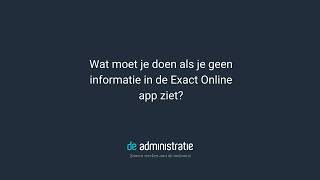 Ik zie geen informatie in mijn Exact Online app wat moet ik doen [upl. by Lat]