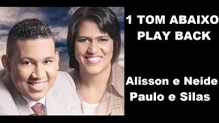 PLAYBACK 1 TOM ABAIXO Alisson e Neide Paulo e Silas Legendado [upl. by Jaret]