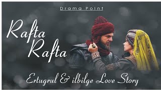 Ertugrul and ilbilge Hatun Love Story 😍😍  Rafta Rafta  Atif Aslam  Drama Point [upl. by Maggs]