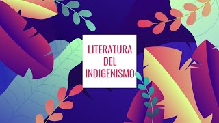 LITERATURA DEL INDIGENISMO [upl. by Brynn]