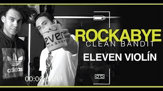 Rockabye  Clean Bandit Ft Sean Paul amp Anne Marie  Violín Cover By Eleven [upl. by Atinas]