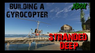 Stranded Deep On Xbox  Building A Gyrocopter  Tutorial [upl. by Anniken]