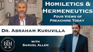 Homiletics and Hermeneutics Four Views on Preaching Today with Dr Kuruvilla [upl. by Anikat]