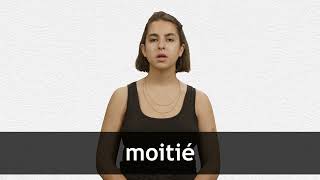 How to pronounce MOITIÉ in French [upl. by Assirod]