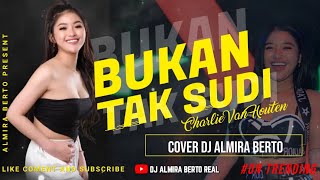 FUNKOT  BUKAN TAK SUDI CHARLIE VAN HOUTEN  TRENDING 2023 FUNKOT VERSION DJ ALMIRA BERTO [upl. by Nivac]