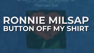 Ronnie Milsap  Button Off My Shirt Official Audio [upl. by Wakefield]