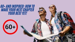 60 and Inspired How to Make Your Next Chapter Your Best Yetquotmotivation 60plusandfabulous [upl. by Hoo]