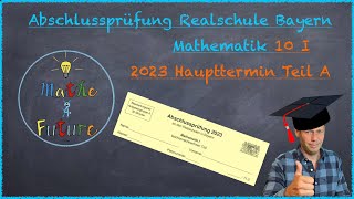 Abschlussprüfung Mathematik Realschule Bayern Haupttermin 2023 Teil A ohne Taschenrechner 10I [upl. by Aihsat983]