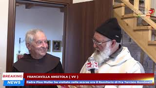 Francavilla Angitola Padre Pino Muller ha visitato il Romitorio di Fra Tarcisio Rondinelli [upl. by Laicram643]