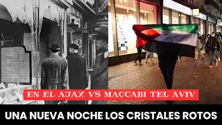 EN EL AJAX VS MACCABI TEL AVIV UNA NUEVA NOCHE LOS CRISTALES ROTOS [upl. by Letsyrc783]