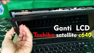 cara ganti lcd laptop TOSHIBA SATELLITE C640 [upl. by Ayn]