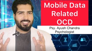 Mobile or Data fear OCD  Psy Ayush Chandra  Best Psychologist in India 🇮🇳 [upl. by Andri849]