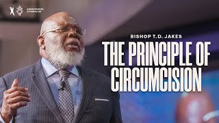 The Principle of Circumcision  Bishop TD Jakes [upl. by Butch]