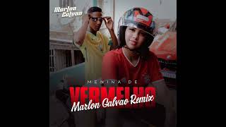 Menina de Vermelho Marlon Galvao Remix [upl. by Alisia]