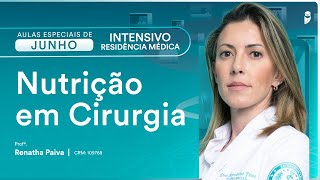 Nutrição em Cirurgia  Aula do Curso Intensivo Residência Médica [upl. by Letrice]