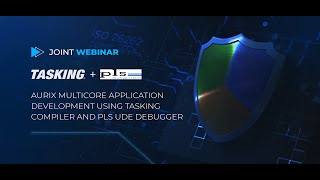 JOINT WEBINAR  AURIX Multicore application development using TASKING compiler and PLS UDE [upl. by Allerie]