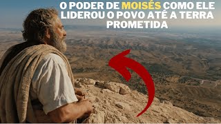 O PODER DE MOISÉS COMO ELE LIDEROU O POVO ATÉ A TERRA PROMETIDA [upl. by Enilekcaj]