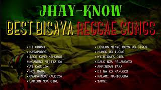 JHAYKNOW ORIGINAL BEST BISAYA REGGAE SONGS NONSTOP COLLLECTION  RVW [upl. by Rhianna935]