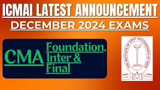 ICMAI latest Announcements CMA Exam December 2024 Exams  FoundationInter amp Final [upl. by Weber]