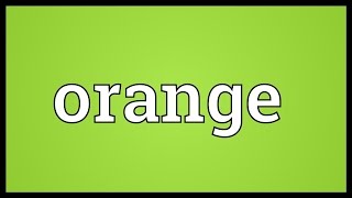 Orange Meaning [upl. by Ursula]