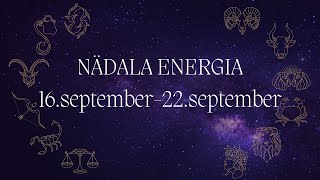 ⚡️ Nädala Energia ⚡️ 16september22september 🔮 12 Tähemärki 🔮 [upl. by Onder]