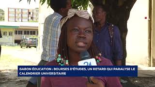 GABON ÉDUCATION BOURSES DÉTUDES UN RETARD QUI PARALYSE LE CALENDRIER UNIVERSITAIRE [upl. by Goldfinch]