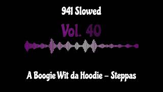 A Boogie Wit da Hoodie  Steppas  941 Slowed [upl. by Cornel210]