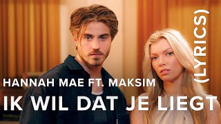 Hannah Mae amp Maksim  Ik Wil Dat Je Liegt Lyrics [upl. by Assili]