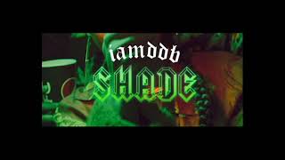 Shade  IAMDDB [upl. by Mosera]