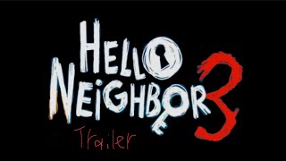 HELLO NEIGHBOR 3 Trailer [upl. by Chlo901]